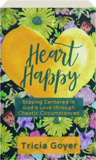 HEART HAPPY: Staying Centered in God's Love Through Chaotic Circumstances