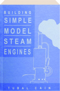 BUILDING SIMPLE MODEL STEAM ENGINES