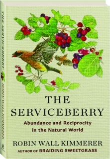 THE SERVICEBERRY: Abundance and Reciprocity in the Natural World