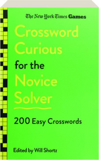 <I>THE NEW YORK TIMES</I> GAMES CROSSWORD CURIOUS FOR THE NOVICE SOLVER