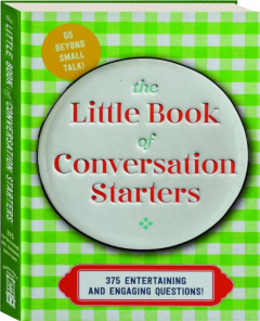 THE LITTLE BOOK OF CONVERSATION STARTERS