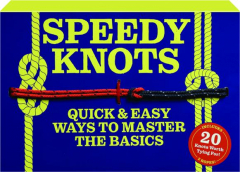 SPEEDY KNOTS: Quick & Easy Ways to Master the Basics