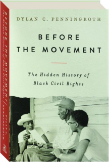 BEFORE THE MOVEMENT: The Hidden History of Black Civil Rights