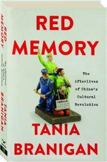 RED MEMORY: The Afterlives of China's Cultural Revolution