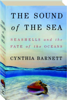 THE SOUND OF THE SEA: Seashells and the Fate of the Oceans