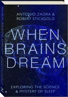 WHEN BRAINS DREAM: Exploring the Science & Mystery of Sleep