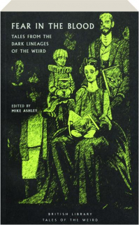 FEAR IN THE BLOOD: Tales from the Dark Lineages of the Weird