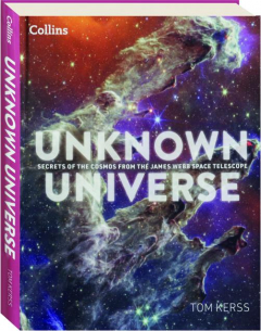 UNKNOWN UNIVERSE: Secrets of the Cosmos from the James Webb Space Telescope