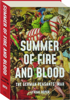 SUMMER OF FIRE AND BLOOD: The German Peasants' War