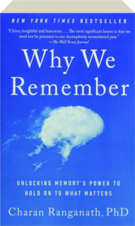 WHY WE REMEMBER: Unlocking Memory's Power to Hold on to What Matters