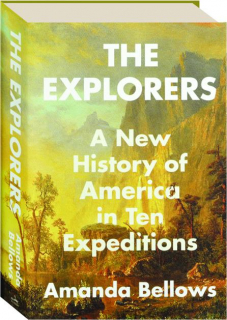 THE EXPLORERS: A New History of America in Ten Expeditions