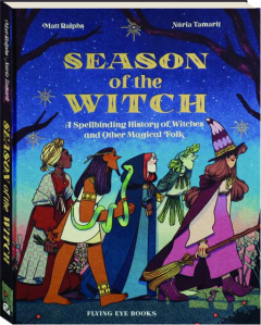 SEASON OF THE WITCH: A Spellbinding History of Witches and Other Magical Folk