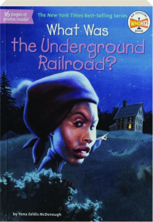 WHAT WAS THE UNDERGROUND RAILROAD?