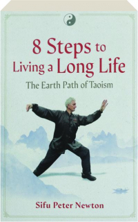 8 STEPS TO LIVING A LONG LIFE: The Earth Path of Taoism