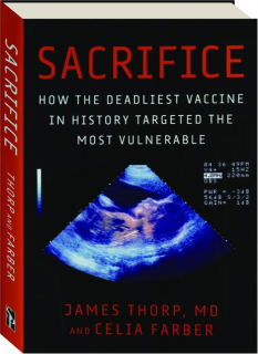 SACRIFICE: How the Deadliest Vaccine in History Targeted the Most Vulnerable