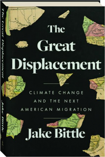 THE GREAT DISPLACEMENT: Climate Change and the Next American Migration