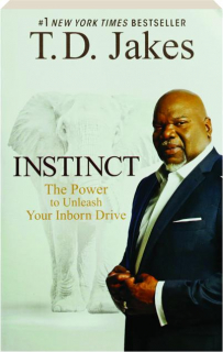 INSTINCT: The Power to Unleash Your Inborn Drive