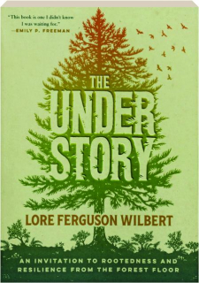 THE UNDERSTORY: An Invitation to Rootedness and Resilience from the Forest Floor