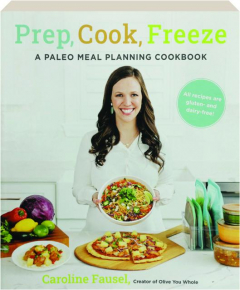 PREP, COOK, FREEZE: A Paleo Meal Planning Cookbook