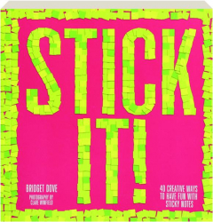 STICK IT! 40 Creative Ways to Have Fun with Sticky Notes