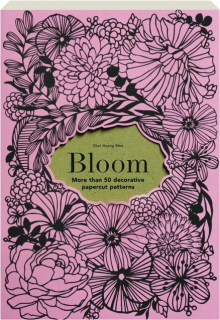 BLOOM: More than 50 Decorative Papercut Projects