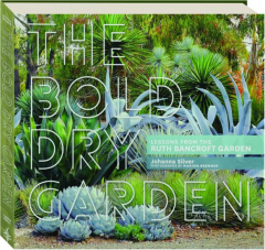 THE BOLD DRY GARDEN: Lessons from the Ruth Bancroft Garden