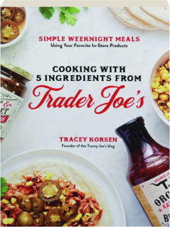 COOKING WITH 5 INGREDIENTS FROM TRADER JOE'S