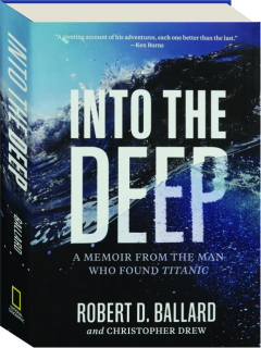 INTO THE DEEP: A Memoir from the Man Who Found <I>Titanic</I>