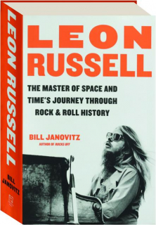 LEON RUSSELL: The Master of Space and Time's Journey Through Rock & Roll History