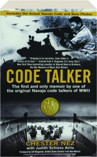 CODE TALKER: The First and Only Memoir by One of the Original Navajo Code Talkers of WWII