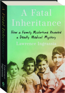 A FATAL INHERITANCE: How a Family Misfortune Revealed a Deadly Medical Mystery