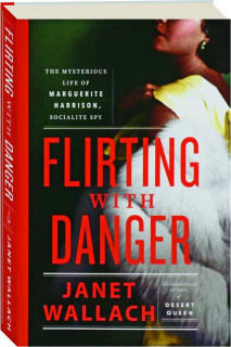 FLIRTING WITH DANGER: The Mysterious Life of Marguerite Harrison, Socialite Spy