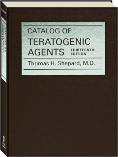 CATALOG OF TERATOGENIC AGENTS, THIRTEENTH EDITION