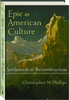 EPIC IN AMERICAN CULTURE: Settlement to Reconstruction