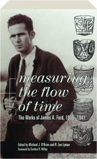 MEASURING THE FLOW OF TIME: The Works of James A. Ford, 1935-1941