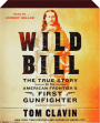 WILD BILL: The True Story of the American Frontier's First Gunfighter - Thumb 1