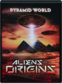 PYRAMID WORLD: Aliens and Origins - Thumb 1