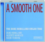 THE DUKE ROBILLARD ORGAN TRIO: A Smooth One - Thumb 1