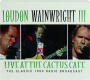 LOUDON WAINWRIGHT III: Live at the Cactus Cafe - Thumb 1