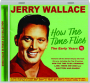 JERRY WALLACE: How the Time Flies - Thumb 1