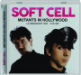 SOFT CELL: Mutants in Hollywood - Thumb 1