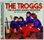 THE TROGGS: The Classic Radio Sessions - Thumb 1