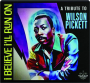 I BELIEVE I'LL RUN ON: A Tribute to Wilson Pickett - Thumb 1