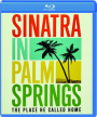 SINATRA IN PALM SPRINGS: The Place He Called Home - Thumb 1