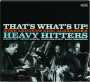 HEAVY HITTERS: That's What's Up! - Thumb 1