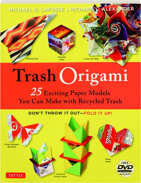 Trash Origami 25 Exciting Paper Models You Can Make With Recycled Trash Hamiltonbookcom