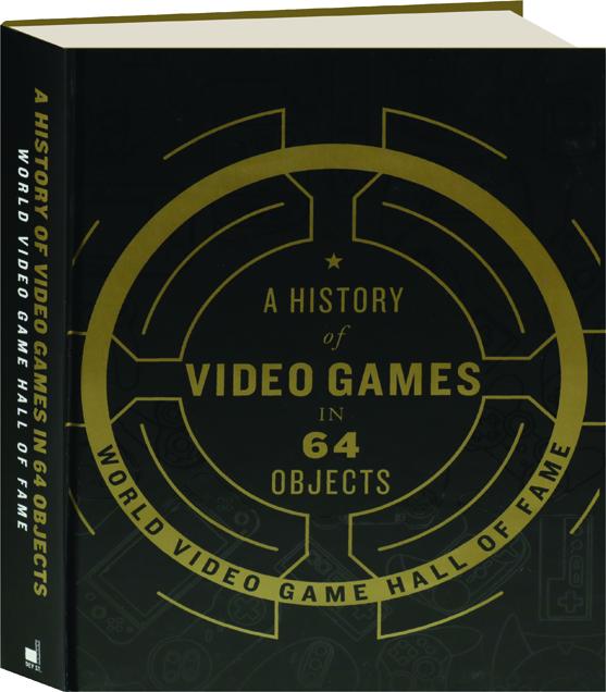 a history of video games in 64 objects