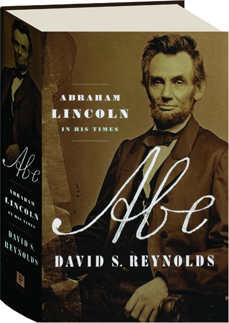 Abe Abraham Lincoln In His Times Hamiltonbook Com