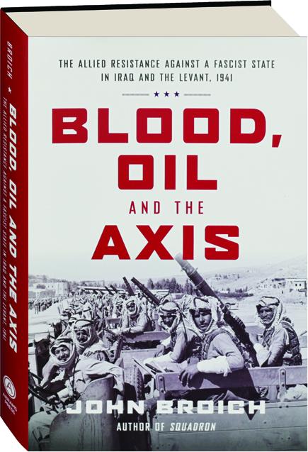 BLOOD, OIL AND THE AXIS: The Allied Resistance Against a