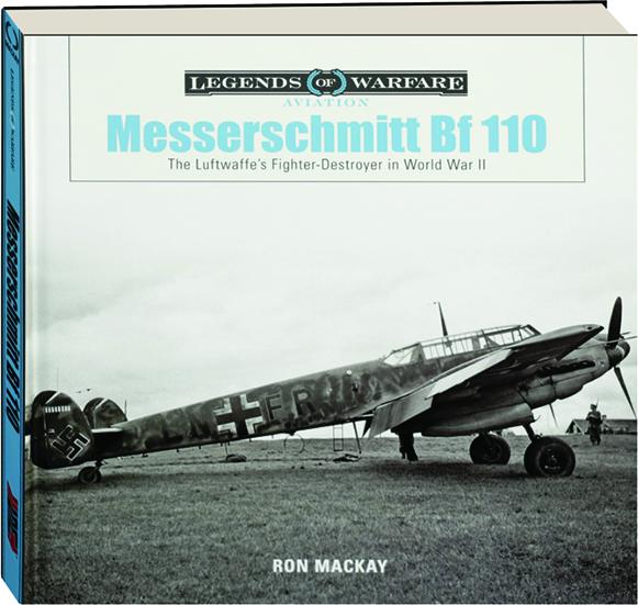 Messerschmitt Bf The Luftwaffe S Fighterdestroyer In World War Ii | My ...